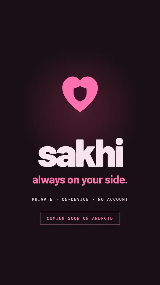 Sakhi. Always on your side. Private, on-device, no account.